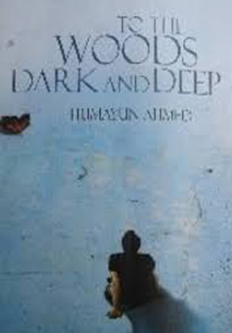To The Woods Dark (Hardcover) by Humayun Ahmed , Fariha Sultana (Translator)