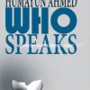 WHO SPEAKS (Hardcover) by Humayun Ahmed , Tania Hossain (Translator)